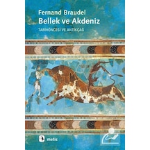 Bellek ve Akdeniz -Tarihöncesi ve Antikçağ - Fernand Braudel - Metis Yayınları