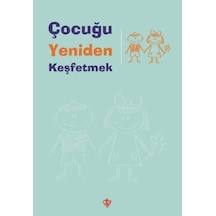 Çocuğu Yeniden Keşfetmek- Türkiye Diyanet Vakfı Yayınları