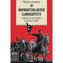 İmparatorluktan Cumhuriyete Cilt 1 / Feroz Ahmad