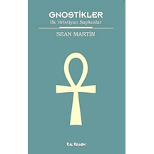 Gnostikler Ilk Hristiyan Sapkınlar Sean Martin Kalkedon Yayınları