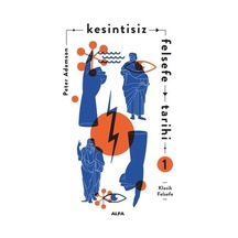 Kesintisiz Felsefe Tarihi - 1 - Peter Adamson - Alfa Yayıncılık