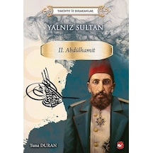 Yalnız Sultan 2.Abdülhamid-Tarihte İz Bırakanlar - Tuna Duran - Beyaz Balina Yayınları