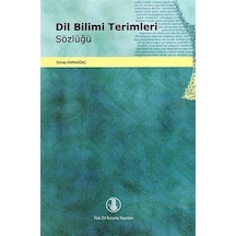 Dil Bilimi Terimleri Sözlüğü - Günay Karaağaç - Türk Dil Kurumu Yayınları