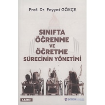 Sınıfta Öğrenme ve Öğretme Sürecinin Yönetimi Feyyat Gökçe 5. Bas