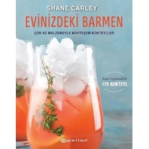 Evinizdeki Barmen - Çok Az Malzemeyle Muhteşem Kokteyller - Shane Carley - Epsilon Yayınevi