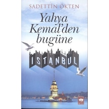 Yahya Kemal'den Bugüne İstanbul  - Sadettin Ökten  - Ötüken Neşriyat