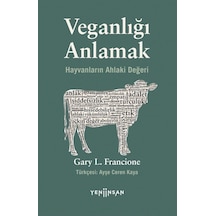 Veganlığı Anlamak Hayvanların / Gary L. Francione