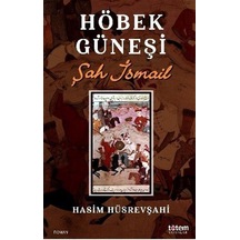 Höbek Güneşi Şah İsmail / Haşim Hüsrevşahi
