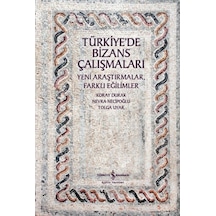 Türkiye'de Bizans Çalışmaları - Yeni Araştırmalar Farklı Eğilimler - Koray Durak - İş Bankası Kültür Yayınları