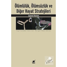 Ölümlülük Ölümsüzlük ve Diğer Hayat Stratejileri - Zygmunt Bauman - Ayrıntı Yayınları