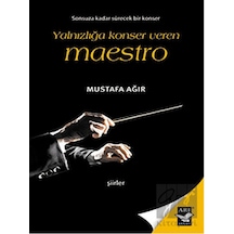 Yalnızlığa Konser Veren Maestro - Mustafa Ağır - Arı Sanat Yayınevi