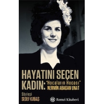 Hayatını Seçen Kadın - Hocaların Hocası Nermin Abadan Unat - Sedef Kabaş - Remzi Kitabevi