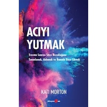 Acıyı Yutmak - Kati Morton - Okuyan Us Yayınları