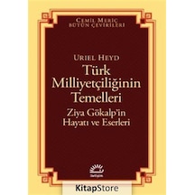 Türk Milliyetçiliğinin Temelleri: Ziya Gökalp'in Hayatı ve Eserleri - Uriel Heyd - İletişim Yayınları