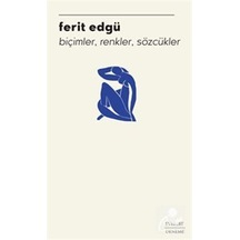 Biçimler Renkler Sözcükler - Ferit Edgü - Everest Yayınları