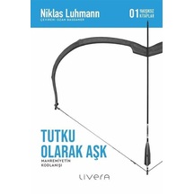 Tutku Olarak Aşk - Niklas Luhmann - Livera Yayınevi