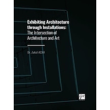 Exhibiting Architecture through Installations / Dr. Zuhal Acar