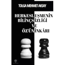 Herkesleşmenin Bilinçsizliği ve Özün İnkarı - Tolga Mehmet Aksay - Platanus Publishing