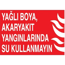 Yağlı Boya Akaryakıt Yangınlarında Su Kullanmayın Uyarı Tabelası - 70x100 Foreks - Y36
