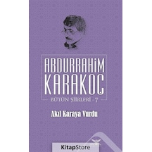 Akıl Karaya Vurdu Bütün Şiirleri 7 - Abdurrahim Karakoç - Altınordu
