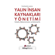 Yalın İnsan Kaynakları Yönetimi - Felsefe Mekanizmalar ve Bütünsellik - Tekiner Kaya - Scala Yayıncılık