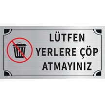 Mayeka Lütfen Yerlere Çöp Atmayınız Levha Gümüş Metal Yönlendirme Tabelası Kişiye Özel