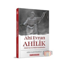 Ahi Evran Ahilik - Fütüvvet ve Fütüvvetnameler - Oğuz Çetinoğlu - Bilgeoğuz Yayınları