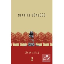 Seattle Günlüğü - Cihan Aktaş - İz Yayıncılık