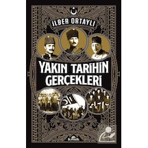 Yakın Tarihin Gerçekleri - İlber Ortaylı - Kronik Kitap