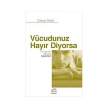 Vücudunuz Hayır Diyorsa: Duygusal Stresin Bedelleri + Kinyas Ve Kayra + Zerdali Dedemle Bir Yıl + 1 Kitap