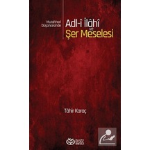Mutahhari Düşüncesinde Adl-i İlahi ve Şer Meselesi / Tahir Karaç 9786257055253