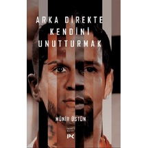 Arka Direkte Kendini Unutturmak - Münir Üstün - Profil Kitap