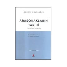 Arasokakların Tarihi Hatıralar ve Hatıratlar - Dücane Cündioğlu - Kapı Yayınları