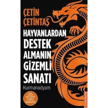 Hayvanlardan Destek Almanın Gizemli Sanatı - Çetin Çetintaş - Destek Yayınları