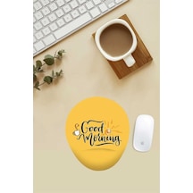 Good Morning Yazılı Bilek Destekli Mouse Pad Mousepad