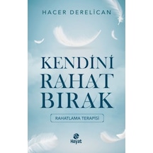 Kendini Rahat Bırak - Hacer Derelican - Hayat Yayıncılık