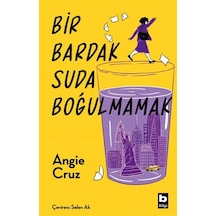 Bir Bardak Suda Boğulmamak / Angie Cruz