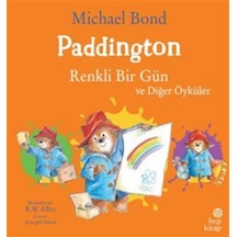 Paddington: Renkli Bir Gün Ve Diğer Öyküler / Michael Bond