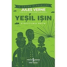 Yeşil Işın - Kısaltılmış Metin - İş Çocuk Klasikleri - Jules Verne - İş Bankası Kültür Yayınları