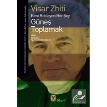 Güneş Toplamak & Beni Bekleyen Her Şey / Visar Zhiti