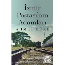 İzmir Postası'Nın Adamları - Ahmet Büke