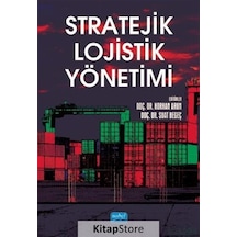 Stratejik Lojistik Yönetimi- Nobel Akademik Yayıncılık