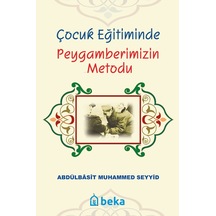 Çocuk Eğitiminde Peygamberimizin Metodu - Abdulbasıt Muhammed Seyyid - Beka Yayınları