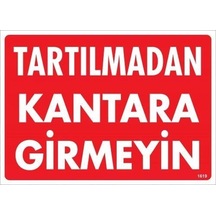 Znv Zenvia Mey İthalat Tartılmadan Kantara Girmeyin Uyarı Levhası 25x35 Kod:1619 Znv2025 Cmn