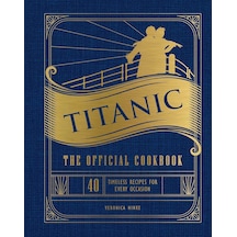 Titanic: The Official Cookbook: 40 Timeless Recipes For Every Occasion