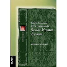 Klasik Osmanlı Ceza Hukukunda Şeriat-Kanun Ayrımı - Muharrem Midilli - Klasik Yayınları