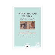 İnsan Hayvan ve Ötesi - Türkiye'de Hayvan Çalışmaları- Kolektif Kitap