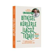 Bitkisel Kürlerle İlaçsız Tedavi: Türk Halkının En Çok Sıkıntı Çektiği Kronik Hastalıklarda En Etkili 60 Bitkisel Kür