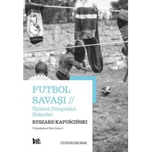Futbol Savaşı - Üçüncü Dünyadan Haberler - Ryszard Kapuscinski - DeliDolu