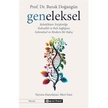 Geneleksel: Bebeklikten Yetişkinliğe - Ruhsallık ve Ruh Sağlığına - Geleneksel ve Modern Bir Bakış - Burak Doğangün - Epsilon Yayınevi